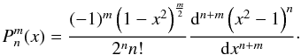 Mathematical equation: \begin{equation} \label{legendre} P_{n}^m (x) = \frac{(-1)^m\left(1-x^2\right)^{\frac{m}{2}}}{2^n n!} \frac{{\rm d}^{n+m} \left(x^2-1\right)^n}{{\rm d}x^{n+m}}\cdot \end{equation}