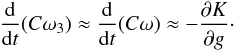 Mathematical equation: \begin{eqnarray} \label{ecano2} \frac{\rm d}{{\rm d}t}(C\omega_{3}) \approx \frac{\rm d}{{\rm d}t}(C \omega) \approx -\frac{\partial K}{\partial g} \cdot \end{eqnarray}