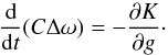 Mathematical equation: \begin{equation} \label{eqO} \frac{{\rm d}}{{\rm d}t}(C\Delta \omega)= -\frac{\partial K}{\partial g}\cdot \end{equation}