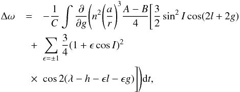 Mathematical equation: \begin{eqnarray} \label{eq3} \Delta \omega & = & -\frac{1}{C}\int \frac{\partial}{\partial g} \Bigg(n^2 \Bigg(\frac{a}{r}\Bigg)^3 \frac{A-B}{4} \Bigg[ \frac{3}{2} \sin^2I \cos(2l+2g) \nonumber \\ &\quad + & \sum_{\epsilon=\pm 1}\frac{3}{4} (1 + \epsilon \cos I)^2 \nonumber \\ &\quad \times & \cos 2(\lambda-h-\epsilon l-\epsilon g)\Bigg]\Bigg){\rm d}t, \end{eqnarray}