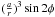 Mathematical equation: \hbox{$(\frac{a}{r})^3 \sin 2\phi$}