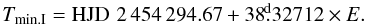 Mathematical equation: \begin{equation} T_{\rm min.I}={\rm HJD}\,\,2\,454\,294.67 + 38\fd32712\times E.\label{efe} \end{equation}