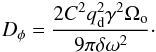 Mathematical equation: \begin{equation} D_\phi=\frac{2C^2 q_{\rm d}^2 \gamma^2\Omega_{\rm o}}{9\pi \delta\omega^2}\cdot \end{equation}