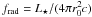 Mathematical equation: \hbox{$\frad = L_{\star}/(4\pi \rzero^2 c)$}