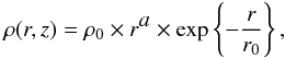 Mathematical equation: \begin{equation} \rho(r,z) = \rho_0 \times r^{\displaystyle a} \times \exp \left\{ - \frac{r}{r_0} \right\}, \label{eq:rho} \end{equation}