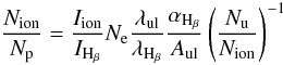 Mathematical equation: \begin{equation} \frac{N_{\mathrm{ion}}}{N_{\mathrm{p}}}= \frac{I_{\mathrm{ion}}}{I_{\mathrm{H_{\beta}} }} N_{\mathrm{e}} \frac{\lambda_{\mathrm{ul}}}{\lambda_{\mathrm{H_{\beta}}}} \frac{\alpha_{\mathrm{H_{\beta}}}}{A_{\mathrm{ul}}} \left( \frac{N_{\mathrm{u}}}{N_{\mathrm{ion}}} \right)^{-1} \label{eq_abun} \end{equation}