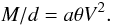 Mathematical equation: \begin{equation} M/d = a \theta V^2. \end{equation}