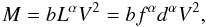 Mathematical equation: \begin{equation} M = b L^{\alpha} V^2 = b f^{\alpha}d^{\alpha}V^2, \end{equation}