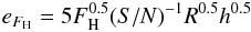 Mathematical equation: \begin{equation} e_{F_{\rm H}} = 5 F_{\rm H}^{0.5}(S/N)^{-1} R^{0.5} h^{0.5} \end{equation}