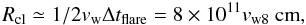 Mathematical equation: \begin{equation} R_{\rm cl} \simeq 1/2 v_{\rm w} \Delta t_{\rm flare} = 8\times10^{11} v_{\rm w8}~{\rm cm}, \end{equation}