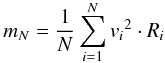 Mathematical equation: \begin{equation} \label{eq:mn} m_N = \frac{1}{N}\sum_{i=1}^{N} {v_i}^2\cdot R_i \end{equation}