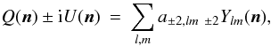 Mathematical equation: \begin{eqnarray} Q(\vec{n})\pm {\rm i} U(\vec{n})=\sum_{l,m} a_{\pm2,lm}\;{}_{\pm2}Y_{lm}(\vec{n}),\label{Q_lm+iU_lm} \end{eqnarray}