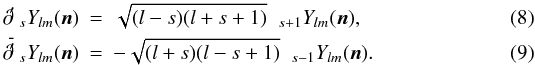 Mathematical equation: \begin{eqnarray} \label{ra_sYlm}\ra {}_{s}Y_{lm}(\vec{n})&=&\sqrt{(l-s)(l+s+1)}\;\;{}_{s+1}Y_{lm}(\vec{n}), \\ \label{lo_sYlm}\lo {}_{s}Y_{lm}(\vec{n})&=&-\sqrt{(l+s)(l-s+1)}\;\;{}_{s-1}Y_{lm}(\vec{n}). \end{eqnarray}
