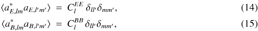 Mathematical equation: \begin{eqnarray} \langle a^*_{E,lm} a_{E,l'm'} \rangle &=& C^{EE}_l\,\delta_{ll'}\delta_{mm'},\\ \langle a^*_{B,lm} a_{B,l'm'} \rangle &=& C^{BB}_l\,\delta_{ll'}\delta_{mm'}, \end{eqnarray}