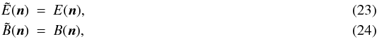 Mathematical equation: \begin{eqnarray} \tilde E(\vec{n})&=&E(\vec{n}),\\ \tilde B(\vec{n})&=&B(\vec{n}), \end{eqnarray}