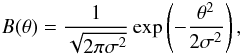 Mathematical equation: \begin{eqnarray} B(\theta)=\frac{1}{\sqrt{2\pi \sigma^2}}\exp\left(-\frac{\theta^2}{2\sigma^2}\right), \label{B} \end{eqnarray}