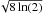 Mathematical equation: \hbox{$\sqrt{8\ln(2)}$}