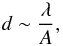 Mathematical equation: \begin{equation} d\sim \frac{\lambda}{A}, \end{equation}