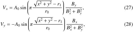 Mathematical equation: \begin{eqnarray} V_{x} = A_{\rm 0}\sin\left( \pi \frac{\sqrt{x^2 + y^2} - r_{\rm 1}}{r_{\rm 0}} \right)\frac{B_{y}}{B_{x}^2+B_{y}^2},\\ V_{y} = - A_{\rm 0}\sin\left( \pi \frac{\sqrt{x^2 + y^2} - r_{\rm 1}}{r_{\rm 0}} \right)\frac{B_{x}}{B_{x}^2+B_{y}^2}, \label{eq:pulse} \end{eqnarray}
