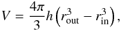 Mathematical equation: \begin{equation} V = \frac{4\pi}{3}h\left(r_{\rm out}^3 - r_{\rm in}^3\right), \end{equation}