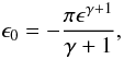 Mathematical equation: \begin{equation} \epsilon_{0}=-\frac{\pi \epsilon^{\gamma + 1}}{\gamma + 1}, \end{equation}