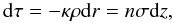 Mathematical equation: \begin{equation} {\rm d}\tau = -\kappa \rho {\rm d}r = n \sigma {\rm d}z, \end{equation}