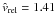 Mathematical equation: \hbox{$\hat{v}_{\rm rel}=1.41$}