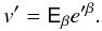 Mathematical equation: $$ v'=\tens{E}_{\beta}e'^{\beta}. $$