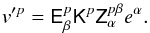 Mathematical equation: \begin{equation} \label{eq:gme-deriv-EKZe} v'^{p}=\tens{E}_{\beta}^{p}\tens{K}^{p}\tens{Z}_{\alpha}^{p\beta}e^{\alpha}. \end{equation}