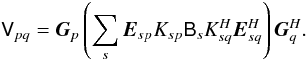 Mathematical equation: \begin{equation} \label{eq:rime-nps} \coh{V}{pq} = \jones{G}{p} \left ( \sum_{s}{\jones{E}{sp} K_{sp} \coh{B}{s} K^\herm_{sq} \jonesT{E}{sq}} \right ) \jonesT{G}{q}. \end{equation}