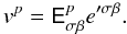 Mathematical equation: $$ v^{p}=\tens{E}_{\sigma\beta}^{p}e'^{\sigma\beta}. $$