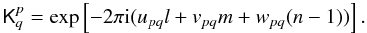 Mathematical equation: $$ \tens{K}^p_q = \exp \left [ -2\pi {\rm i} (u_{pq}l+v_{pq}m+w_{pq}(n-1)) \right ]. $$