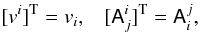Mathematical equation: \appendix \setcounter{section}{1} $$ [ v^i ]^{\rm T} = v_i,\;\;\;[\tens{A}_{j}^{i}]^{\rm T} = \tens{A}_{i}^{j}, $$