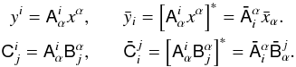 Mathematical equation: \appendix \setcounter{section}{1} \begin{eqnarray*} y^i = \tens{A}^i_\alpha x^\alpha, &\;\;\;& \bar y_i = \left[ \tens{A}^i_\alpha x^\alpha \right]^* = \tens{\bar A}_i^\alpha \bar x_\alpha. \\ \tens{C}^i_j = \tens{A}^i_\alpha \tens{B}^\alpha_j, &\;\;\;& \tens{\bar C}_i^j = \left[ \tens{A}^i_\alpha \tens{B}^\alpha_j \right ]^*= \tens{\bar A}_i^\alpha \tens{\bar B}_\alpha^j. \end{eqnarray*}