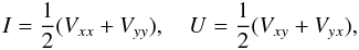 Mathematical equation: $$ I=\frac{1}{2}(V_{xx}+V_{yy}), \quad U=\frac{1}{2}(V_{xy}+V_{yx}), $$