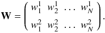Mathematical equation: \appendix \setcounter{section}{1} $$ \mathbf{W} = \left( \begin{array}{cccc} w^1_1 & w^1_2 & \ldots & w^1_N \\[2mm] w^2_1 & w^2_2 & \ldots & w^2_N \end{array} \right ). $$