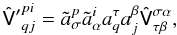 Mathematical equation: \appendix \setcounter{section}{1} $$ \tens{\hat V{'}}^{pi}_{qj} = \tilde a^p_\sigma \tilde a^i_\alpha a^\tau_q a^\beta_j \tens{\hat V}^{\sigma\alpha}_{\tau\beta}, $$