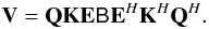 Mathematical equation: \begin{equation} \mathbf{V} = \mathbf{QKE} \coh{B}{} \mathbf{E}^\herm \mathbf{K}^\herm \mathbf{Q}^\herm. \label{eq:array-me} \end{equation}