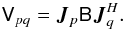 Mathematical equation: \begin{equation} \label{eq:rime-ps} \coh{V}{pq} = \jones{J}{p} \coh{B}{} \jonesT{J}{q}. \end{equation}
