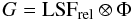 Mathematical equation: \begin{equation} G =\mathrm{LSF}_{\rm rel} \otimes \Phi \label{eqn:broad} \end{equation}
