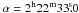 Mathematical equation: \hbox{$\alpha = 2^\mathrm{h} 22^\mathrm{m} 33\fs0$}