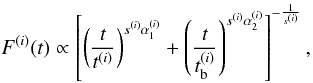 Mathematical equation: \begin{equation} F^{(i)}(t)\propto \left[ \left( \frac{t}{t^{(i)}} \right)^{s^{(i)}\alpha_1^{(i)}}+ \left( \frac{t}{t_{{\rm b}}^{(i)}} \right)^{s^{(i)}\alpha_2^{(i)}} \right]^{-\frac{1}{s^{(i)}}}, \label{broken} \end{equation}