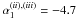 Mathematical equation: \hbox{$\alpha_1^{(ii),(iii)}=-4.7$}