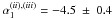 Mathematical equation: \hbox{$\alpha_1^{(ii),(iii)}=-4.5~\pm~0.4$}