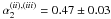 Mathematical equation: \hbox{$\alpha_2^{(ii),(iii)}=0.47\pm 0.03$}