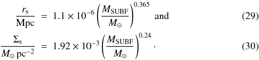 Mathematical equation: \begin{eqnarray} \frac{\rs}{\Mpc} &=& 1.1\times10^{-6} \left(\frac{\Msubf}{\Msolar}\right)^{0.365} \text{ and} \\ \frac{\Sigmas}{\Msolar\, \pc^{-2}} &=& 1.92 \times 10^{-3} \left(\frac{\Msubf}{\Msolar}\right)^{0.24}\cdot \end{eqnarray}