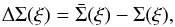 Mathematical equation: \begin{equation} \Delta\Sigma(\xi) =\bar{\Sigma}(\xi )-\Sigma(\xi), \end{equation}