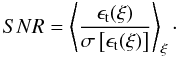 Mathematical equation: \begin{equation} SNR= \left\langle \frac{\epsilon_{\rm t}(\xi)}{\sigma\left[\epsilon_{\rm t}(\xi)\right]} \right\rangle_{\xi}\cdot \end{equation}