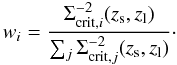 Mathematical equation: \begin{equation} w_i=\frac{\Sigma^{-2}_{\mathrm{ crit},i}(z_{\rm s},z_{\rm l})} {\sum_j\Sigma^{-2}_{\mathrm{ crit},j}(z_{\rm s},z_{\rm l})}\cdot \end{equation}