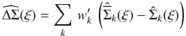 Mathematical equation: \begin{equation} \widehat{\Delta\Sigma}(\xi)=\sum_k \, w'_k \: \left(\hat{\overline{\Sigma}}_k(\xi)-\hat{\Sigma}_k(\xi)\right) \end{equation}